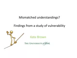 Mismatched understandings? Findings from a study of vulnerability