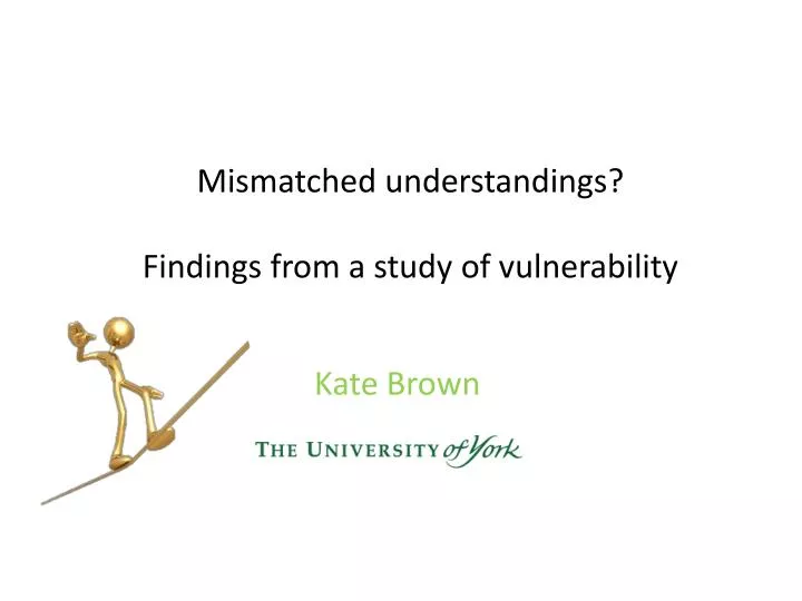 mismatched understandings findings from a study of vulnerability