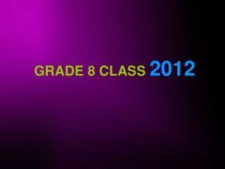 GRADE 8 CLASS 2012