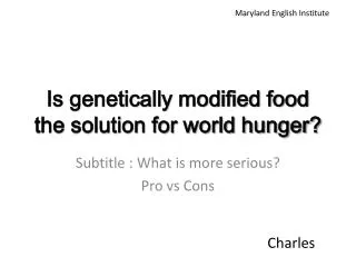 Is genetically modified food the solution for world hunger?
