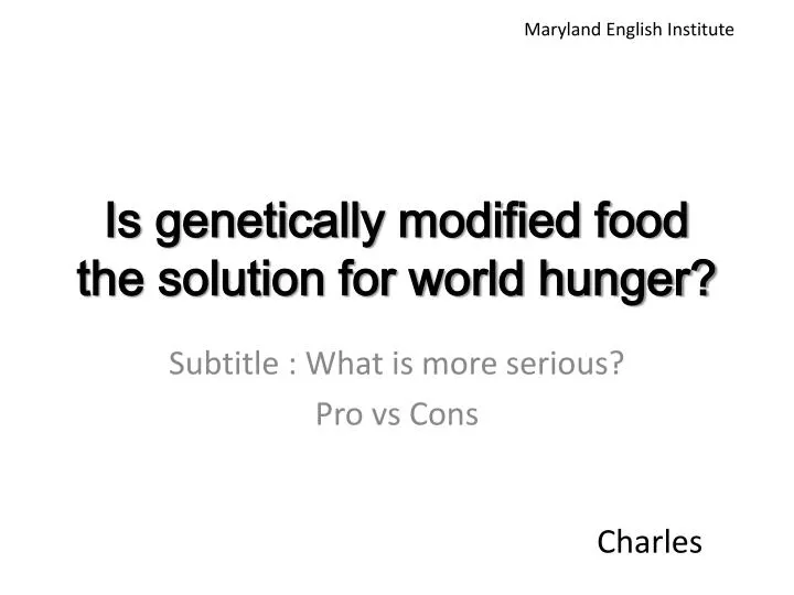 is genetically modified food the solution for world hunger