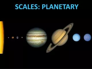 SCALES: PLANETARY