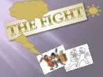 THE FIGHT - slide 1