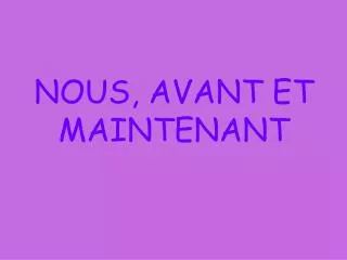 nous avant et maintenant