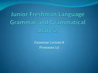 Junior Freshman Language Grammar and Grammatical analysis