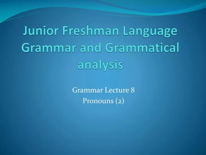 junior freshman language grammar and grammatical analysis