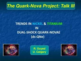 TRENDS IN NICKEL &amp; TITANIUM IN DUAL-SHOCK QUARK-NOVAE