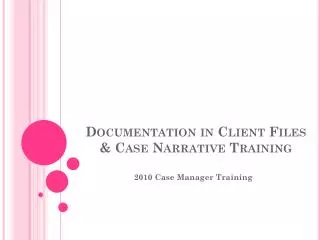 Documentation in Client Files &amp; Case Narrative Training
