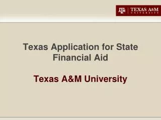Texas Application for State Financial Aid Texas A&amp;M University