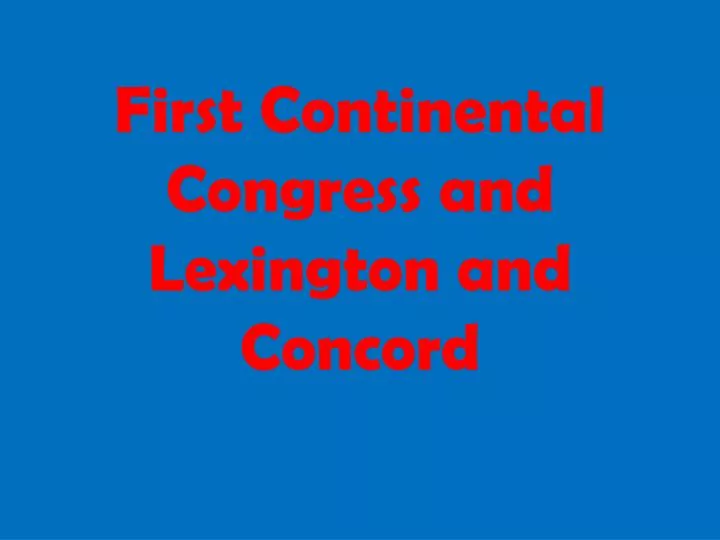 first continental congress and lexington and concord