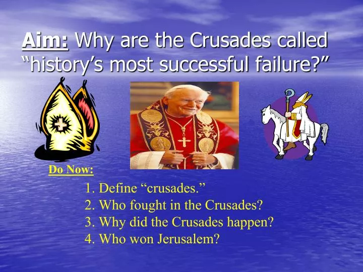 aim why are the crusades called history s most successful failure