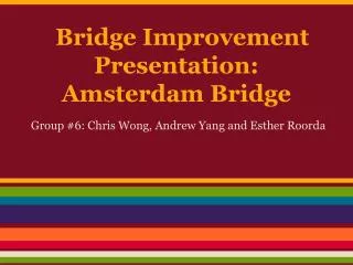 Bridge Improvement Presentation: Amsterdam Bridge