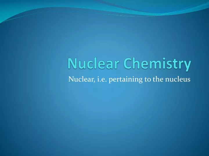 nuclear chemistry