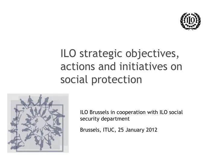ilo strategic objectives actions and initiatives on social protection