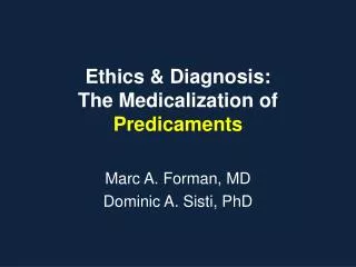 Ethics &amp; Diagnosis : The Medicalization of Predicaments