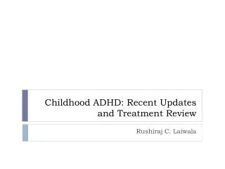 Childhood ADHD: Recent Updates and Treatment Review