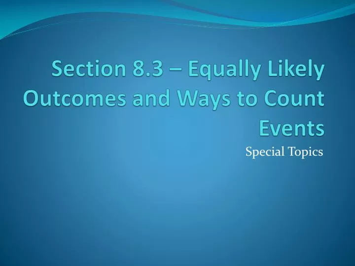 section 8 3 equally likely outcomes and ways to count events