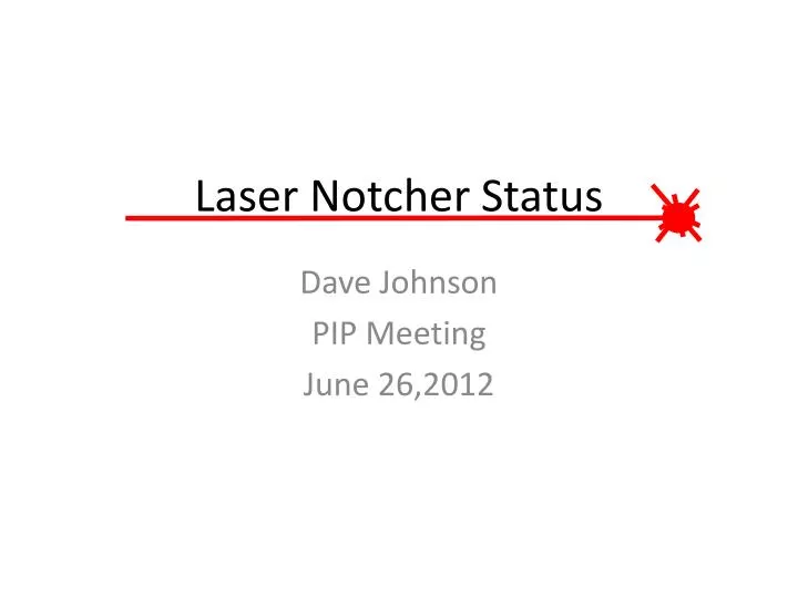 laser notcher status