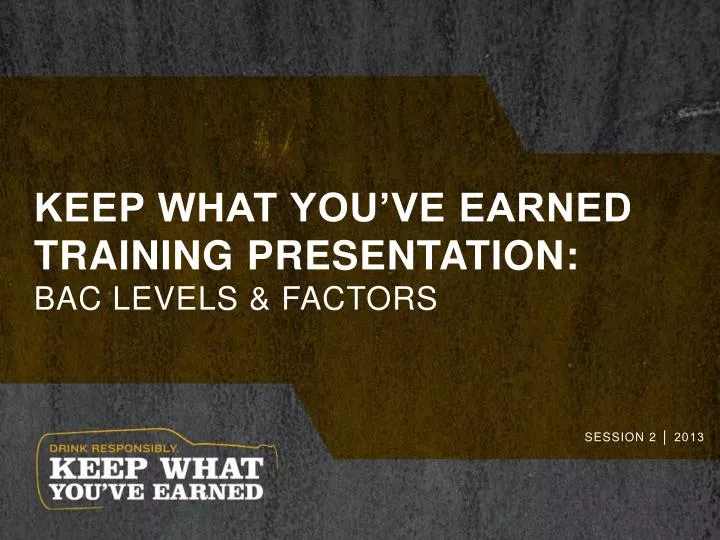 keep what you ve earned training presentation bac levels factors