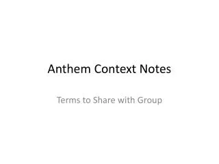 Anthem Context Notes