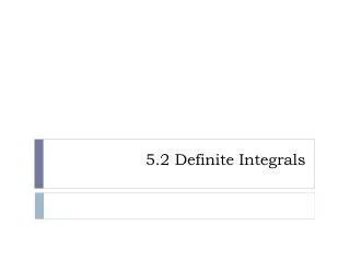 5.2 Definite Integrals