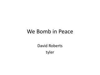 We Bomb in Peace