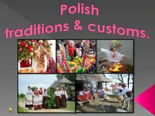 Polish traditions &amp; customs.