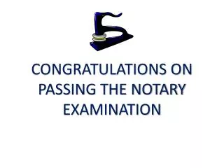 CONGRATULATIONS ON PASSING THE NOTARY EXAMINATION