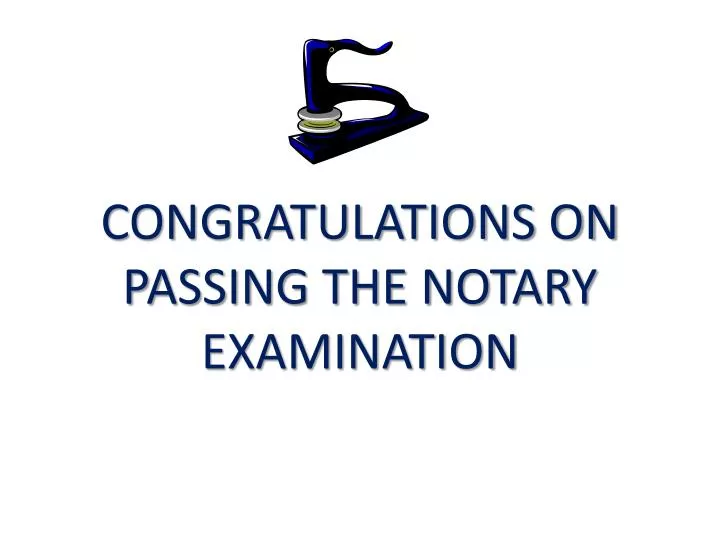 congratulations on passing the notary examination