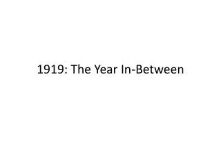 1919: The Year In-Between