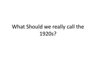 what should we really call the 1920s