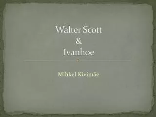 Walter Scott &amp; Ivanhoe