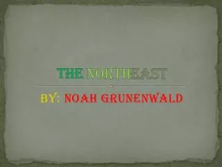 The North east