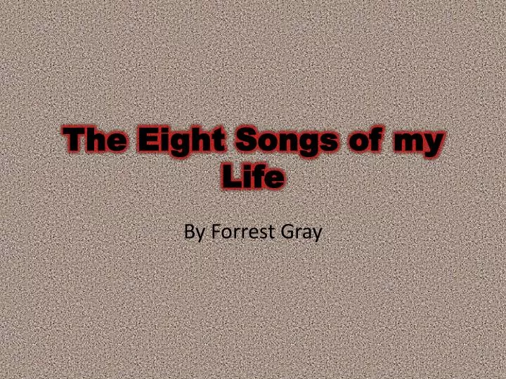 the eight songs of my life