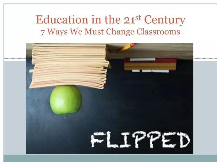 education in the 21 st century 7 ways we must change classrooms