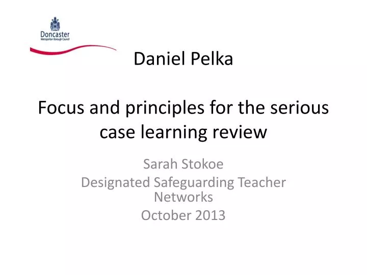 daniel pelka focus and principles for the serious case learning review