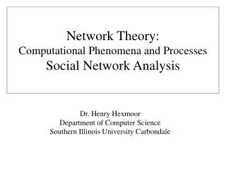Dr. Henry Hexmoor Department of Computer Science Southern Illinois University Carbondale