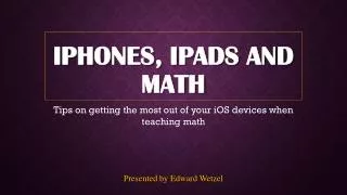 Iphones , ipads and math
