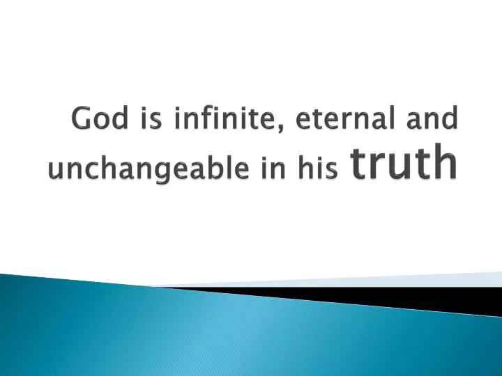 god is infinite eternal and unchangeable in his truth