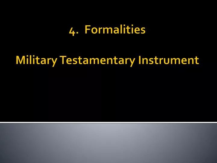 4 formalities military testamentary instrument