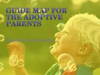 GUIDE MAP FOR THE ADOPTIVE PARENTS