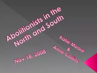 Abolitionists in the North and South
