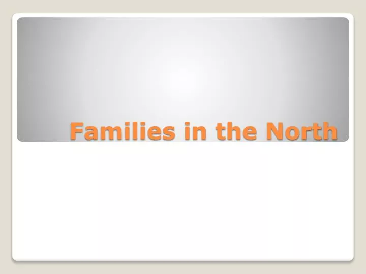 families in the north