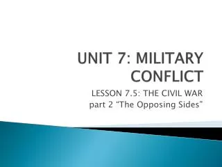 UNIT 7: MILITARY CONFLICT