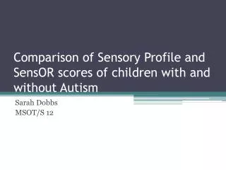 Comparison of Sensory Profile and SensOR scores of children with and without Autism