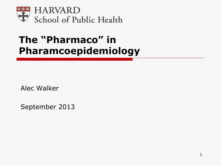 the pharmaco in pharamcoepidemiology
