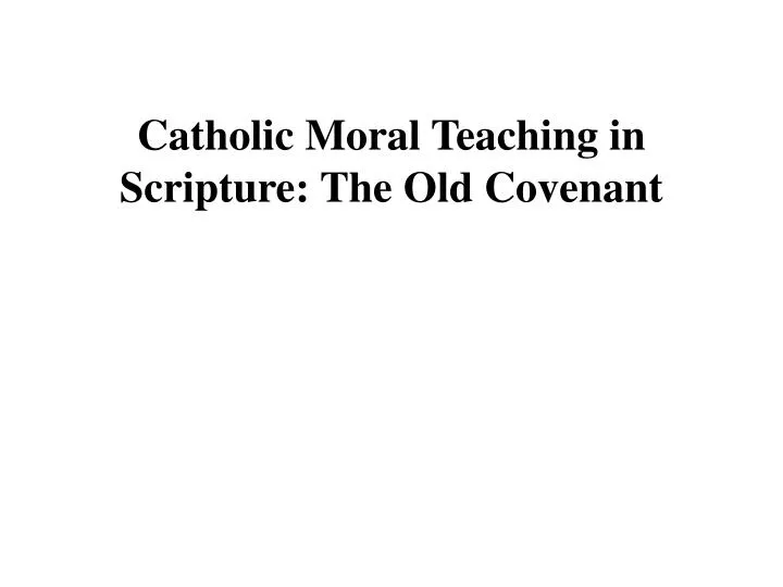 catholic moral teaching in scripture the old covenant