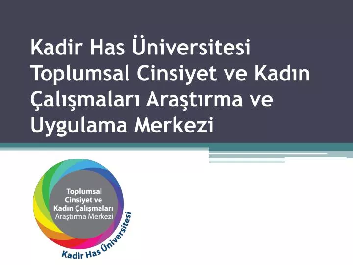 kadir has niversitesi toplumsal cinsiyet ve kad n al malar ara t rma ve uygulama merkezi