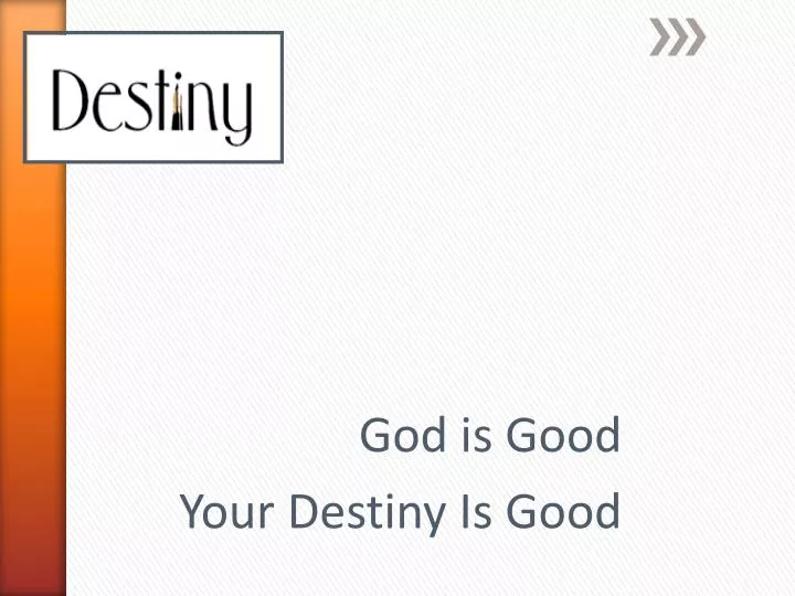 god is good your destiny is good