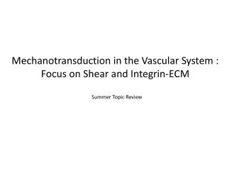 M echanotransduction in the Vascular System : Focus on Shear and Integrin -ECM